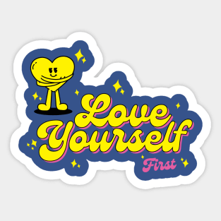 Love yourself first Sticker